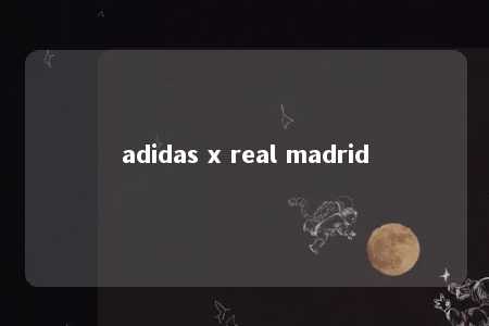 adidas x real madrid