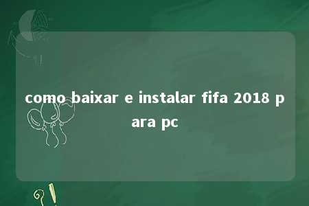 como baixar e instalar fifa 2018 para pc