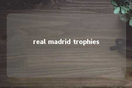 real madrid trophies