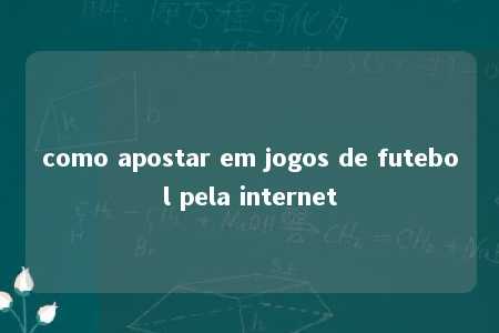 como apostar em jogos de futebol pela internet