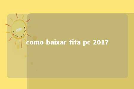 como baixar fifa pc 2017