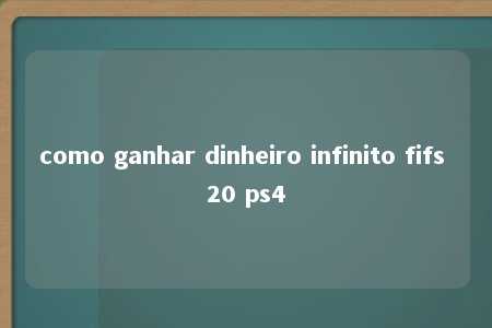 como ganhar dinheiro infinito fifs 20 ps4