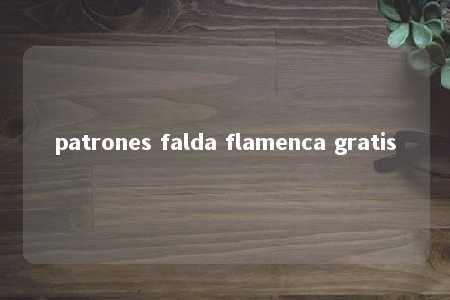 patrones falda flamenca gratis