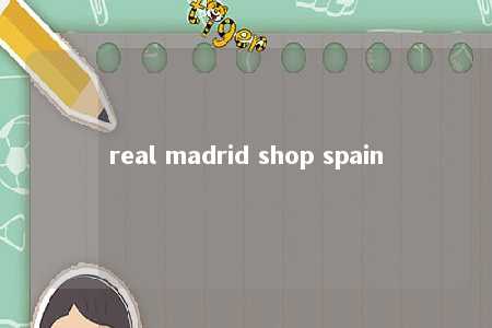 real madrid shop spain