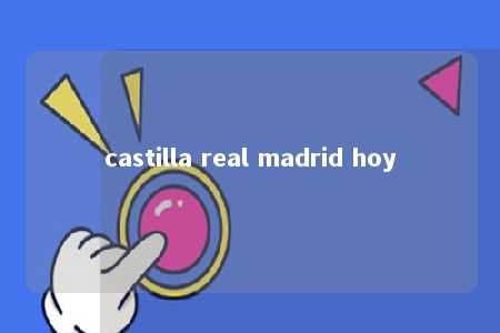 castilla real madrid hoy