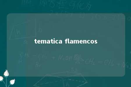 tematica flamencos