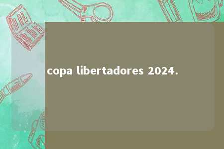 copa libertadores 2024.