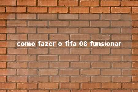 como fazer o fifa 08 funsionar