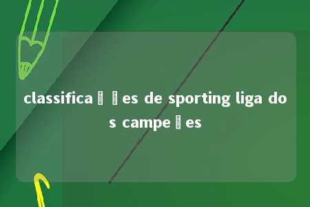 classificações de sporting liga dos campeões