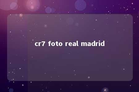 cr7 foto real madrid