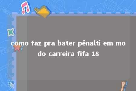 como faz pra bater pênalti em modo carreira fifa 18