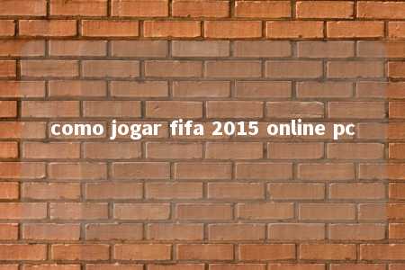 como jogar fifa 2015 online pc