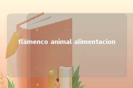 flamenco animal alimentacion