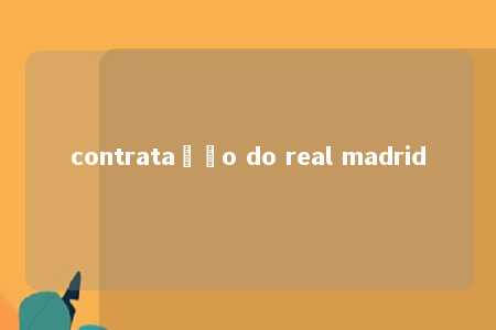 contratação do real madrid