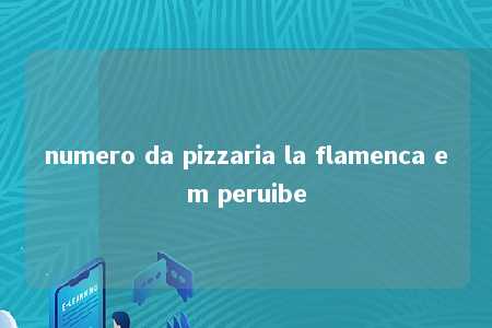 numero da pizzaria la flamenca em peruibe