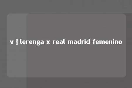 vålerenga x real madrid femenino