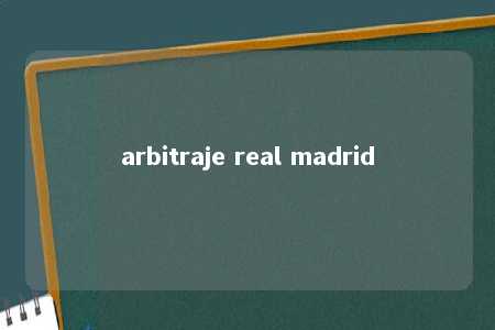 arbitraje real madrid