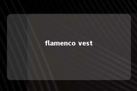 flamenco vest