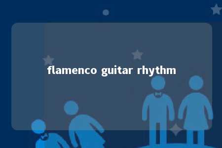 flamenco guitar rhythm