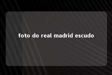 foto do real madrid escudo