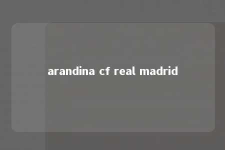 arandina cf real madrid