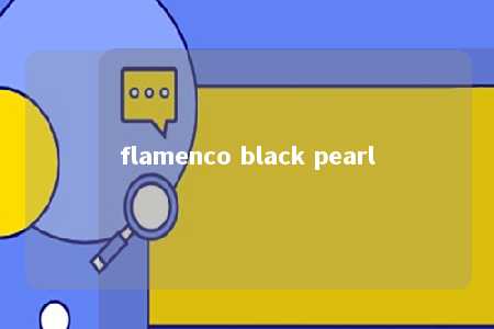 flamenco black pearl