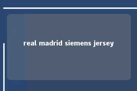 real madrid siemens jersey