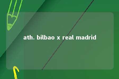 ath. bilbao x real madrid