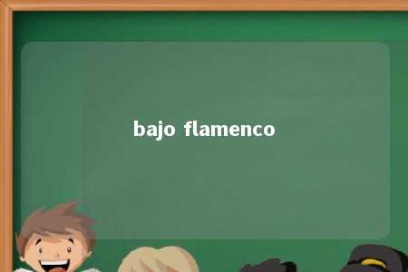 bajo flamenco