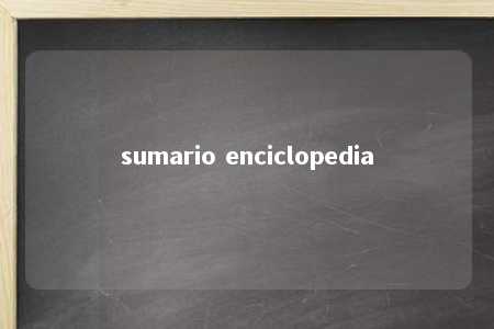 sumario enciclopedia