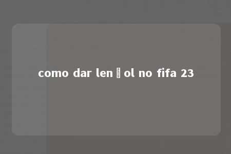 como dar lençol no fifa 23