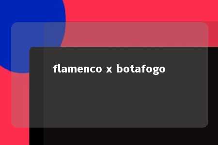 flamenco x botafogo