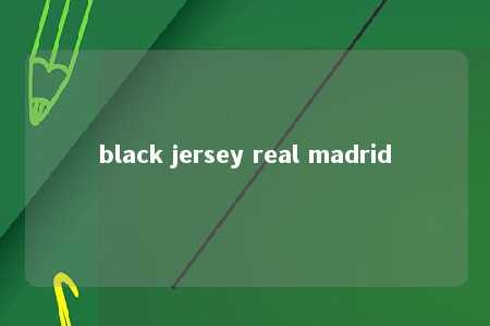 black jersey real madrid