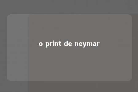 o print de neymar