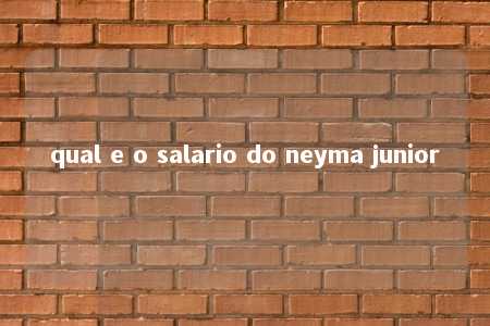 qual e o salario do neyma junior