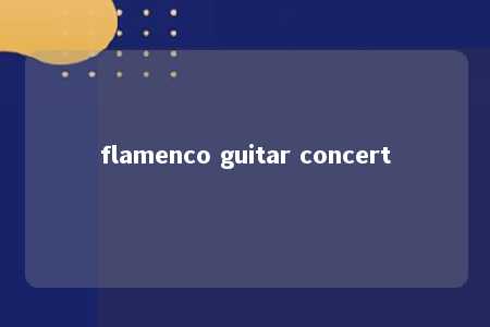 flamenco guitar concert