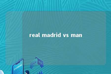 real madrid vs man