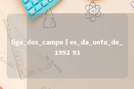 liga_dos_campeões_da_uefa_de_1992 93