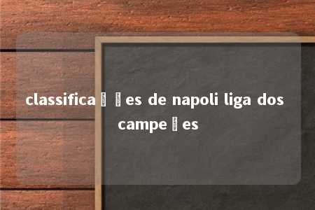 classificações de napoli liga dos campeões