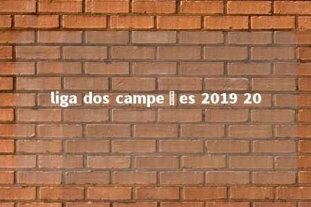 liga dos campeões 2019 20