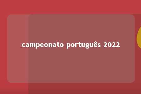 campeonato português 2022