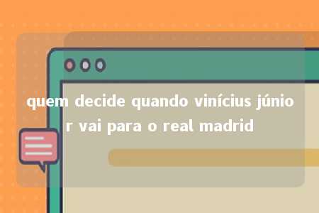 quem decide quando vinícius júnior vai para o real madrid