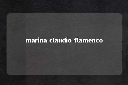 marina claudio flamenco