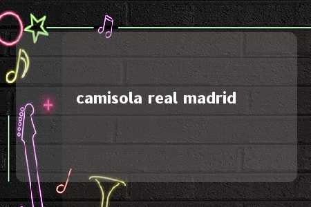 camisola real madrid