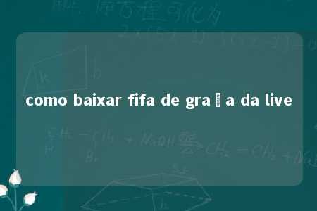 como baixar fifa de graça da live