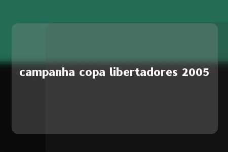 campanha copa libertadores 2005