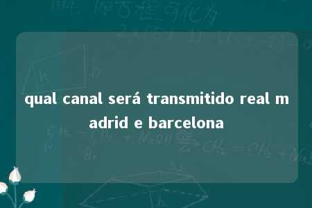 qual canal será transmitido real madrid e barcelona