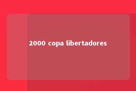 2000 copa libertadores