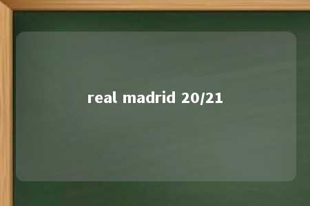 real madrid 20/21