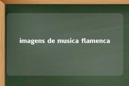 imagens de musica flamenca